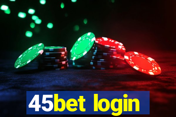 45bet login